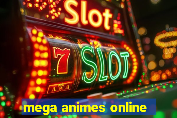 mega animes online